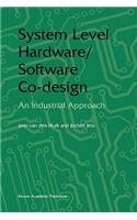 System Level Hardware/Software Co-Design