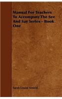 Manual For Teachers To Accompsny The See And Say Series - Book One