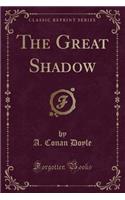 The Great Shadow (Classic Reprint)