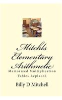 Mitchls Elementary Arithmetic: Memorized Multiplication Tables Replaced