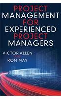 Project Management for Experienced Project Managers