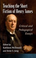 Teaching the Short Fiction of Henry James