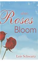 When Roses Bloom