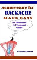 Acupressure for Backache Made Easy: An Illustrated Self Treatment Guide