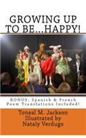 Growing Up to Be...Happy!: (English)