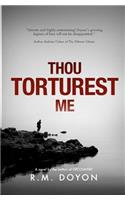 Thou Torturest Me