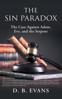 The Sin Paradox: The Case Against Adam, Eve, and the Serpent