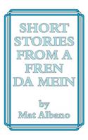 Short Stories from a Fren Da Mein