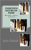 Thirteen Hours of Fame: Deadly Short Stories(English)