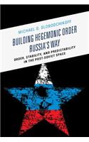 Building Hegemonic Order Russia's Way