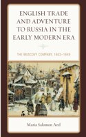 English Trade and Adventure to Russia in the Early Modern Era