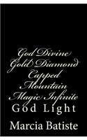 God Divine Gold Diamond Capped Mountain Magic Infinite: God Light
