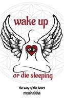 Wake Up or Die Sleeping