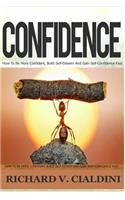 Confidence: How to Be More Confident, Build Self-Esteem and Gain Self-Confidence Fast (Self-Confidence, Building Self-Esteem, Building Confidence): How to Be More Confident, Build Self-Esteem and Gain Self-Confidence Fast (Self-Confidence, Building Self-Esteem, Building Confidence)