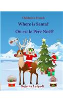 Children's French: Where is Santa. Ou est le Pere Noel: Children's Picture book English-French (Bilingual Edition) (French Edition), French Bilingual books, French boo