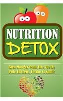 Nutrition Détox: Bien Manger Pour Une Vie De Pure Energie, Forme Et Santé.