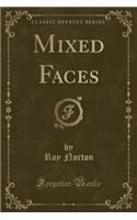 Mixed Faces (Classic Reprint)