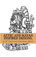 Aztec and Mayan inspired designs.: Aztec and Mayan adult coloring book(English)