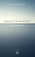 Perfect in Weakness: (Reel Spirituality Monograph)