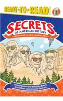 Mount Rushmore's Hidden Room and Other Monumental Secrets: Monuments and Landmarks (Ready-to-Read Level 3)(Secrets of American History)