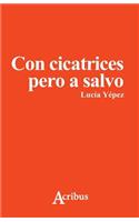 Con cicatrices pero a salvo: (Spanish)