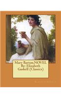 Mary Barton.NOVEL By: Elizabeth Gaskell (Classics)