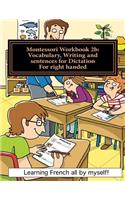 Montessori Workbook 2b: Vocabulary, Writing and sentences for Dictation for right handed