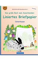 BROCKHAUSEN Bastelbuch Bd. 2 - Das große Buch zum Ausschneiden: Liniertes Briefpapier: Osterhasen(2 Osterhasen)