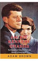 Jackie Kennedy Onassis: The Biography of America’s First Lady (Women in History)