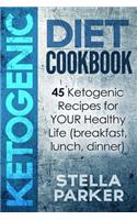 KETOGENIC DIET COOKBOOK - 45 Ketogenic Recipes for YOUR Healthy Life (breakfast, lunch, dinner)