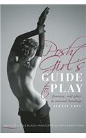 Posh Girl's Guide to Play: Fantasy, Role Play & Sensual Bondage