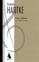 Stephen Hartke Piano Album, Volume. 2: Piano Sonatas