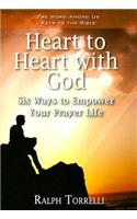 Heart to Heart with God: Six Ways to Empower Your Prayer Life