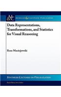 Data Representations, Transformations, and Statistics for Visual Reasoning: (Synthesis Lectures on Visualization)
