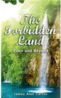 The Forbidden Land: Eden and Beyond