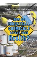 How Do Industrial Chemicals Affect Your Health?