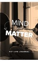 Mind Over Matter - Fit Life Journal: Blank Ruled Fitness Notebook