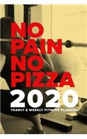 No Pain No Pizza - 2020 Yearly And Weekly Fitness Planner