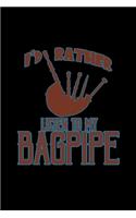 I'd rather listen to my bagpipe