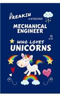 A Freakin Awesome Mechanical Engineer Who Loves Unicorns: Perfect Gag Gift For An Mechanical Engineer Who Happens To Be Freaking Awesome And Loves Unicorns! - Blank Lined Notebook Journal - 100 Pages 6 x 9 