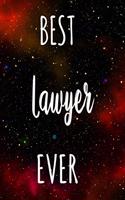 Best Lawyer Ever: The perfect gift for the professional in your life - Funny 119 page lined journal!