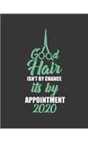 Good Hair Isn't by Chance Its by Appointment 2020