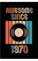 Awesome Since 1970: Birthday Gift for 50 Year Old Party. Blank lined journal for your retro friend. 6x9 inches, 100 pages.