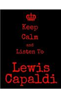 Keep Calm And Listen To Lewis Capaldi