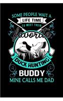 Some people wait a lifetime to meet their favorite duck hunting buddy: Duck hunting journal, duck hunting gifts for men funny: Duck Hunters Track Record of Species, Location, Gear - Shooting Seasons Dates