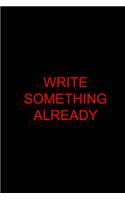 Notebook Journal: Write Something Already (College Ruled 120 Pages): for Writing, Journaling, Notekeeping at School, Home or Work(1 Jacky Diamonds Notebooks)