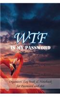 WTF is my password: Internat Password Log book: Organizer, Log Book & Notebook for Password and Shit