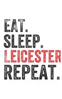 Eat Sleep Leicester Repeat UK United Kingdom Great Britain British Notebook City Gift