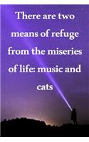 There are two means of refuge from the miseries of life music and cats: Lined Notebook / Journal Gift, 100 Pages, 6x9, Soft Cover, Matte Finish Inspirational Quotes Journal, Notebook, Diary, Composition Book