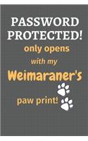 Password Protected! only opens with my Weimaraner's paw print!: For Weimaraner Dog Fans